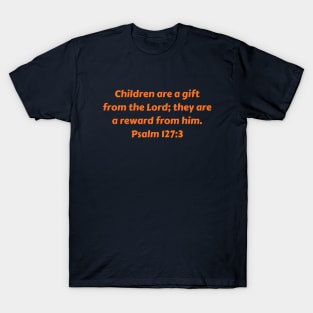 Bible Verse Psalm 127:3 T-Shirt